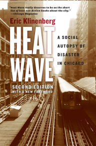 Title: Heat Wave: A Social Autopsy of Disaster in Chicago, Author: Eric Klinenberg