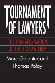 Title: Tournament of Lawyers: The Transformation of the Big Law Firm / Edition 2, Author: Marc Galanter