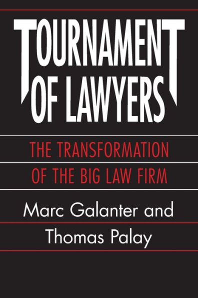 Tournament of Lawyers: The Transformation of the Big Law Firm / Edition 2