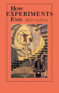 Title: How Experiments End, Author: Peter Galison