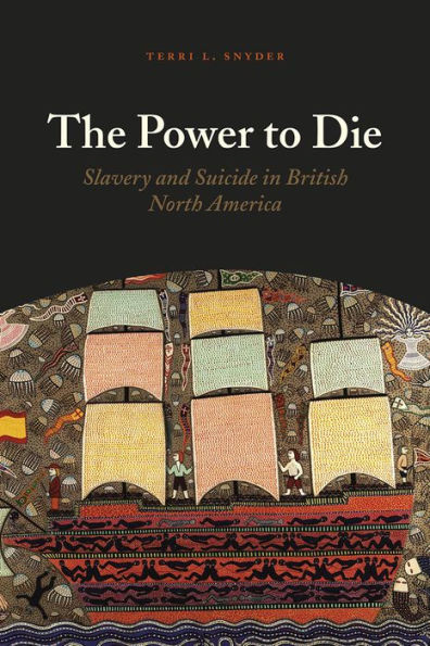 The Power to Die: Slavery and Suicide British North America