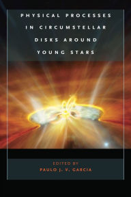 Title: Physical Processes in Circumstellar Disks around Young Stars, Author: Paulo J. V. Garcia