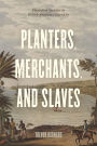 Planters, Merchants, and Slaves: Plantation Societies in British America, 1650-1820