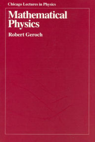 Title: Mathematical Physics, Author: Robert Geroch