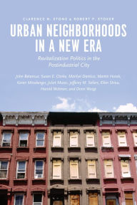 Title: Urban Neighborhoods in a New Era: Revitalization Politics in the Postindustrial City, Author: Clarence N. Stone