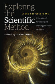 Title: Exploring the Scientific Method: Cases and Questions, Author: Steven Gimbel