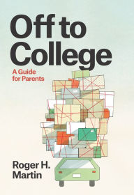 Title: Off to College: A Guide for Parents, Author: Roger H. Martin