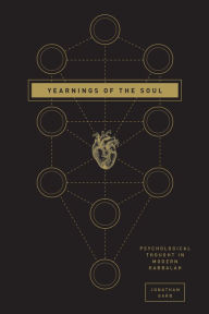 Title: Yearnings of the Soul: Psychological Thought in Modern Kabbalah, Author: Jonathan Garb