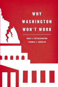 Title: Why Washington Won't Work: Polarization, Political Trust, and the Governing Crisis, Author: Marc J. Hetherington