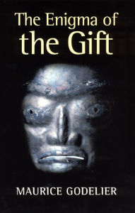 Title: The Enigma of the Gift / Edition 2, Author: Maurice Godelier