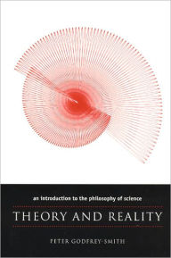 Title: Theory and Reality: An Introduction to the Philosophy of Science, Author: Peter Godfrey-Smith