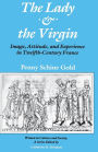 The Lady and the Virgin: Image, Attitude, and Experience in Twelfth-Century France