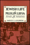 Title: Jewish Life in Muslim Libya: Rivals and Relatives / Edition 2, Author: Harvey E. Goldberg
