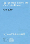 Title: The National Balance Sheet of the United States, 1953-1980, Author: Raymond W. Goldsmith
