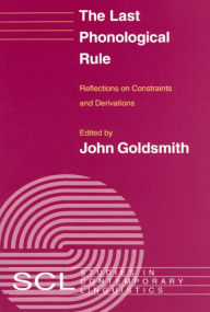 Title: The Last Phonological Rule: Reflections on Constraints and Derivations, Author: John A. Goldsmith