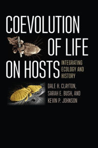 Title: Coevolution of Life on Hosts: Integrating Ecology and History, Author: Dale H. Clayton