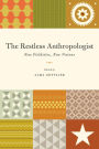 The Restless Anthropologist: New Fieldsites, New Visions