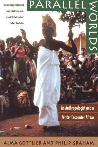 Parallel Worlds: An Anthropologist and a Writer Encounter Africa / Edition 1