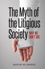 Title: The Myth of the Litigious Society: Why We Don't Sue, Author: David M. Engel