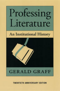 Title: Professing Literature: An Institutional History, Author: Gerald Graff