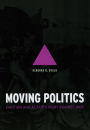 Moving Politics: Emotion and ACT UP's Fight against AIDS