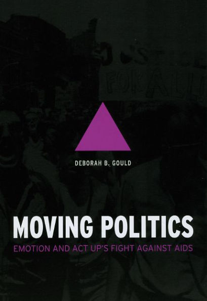 Moving Politics: Emotion and ACT UP's Fight against AIDS