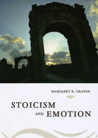 Title: Stoicism and Emotion, Author: Margaret Graver
