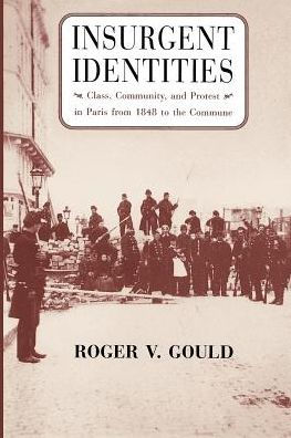 Insurgent Identities: Class, Community, and Protest in Paris from 1848 to the Commune / Edition 2