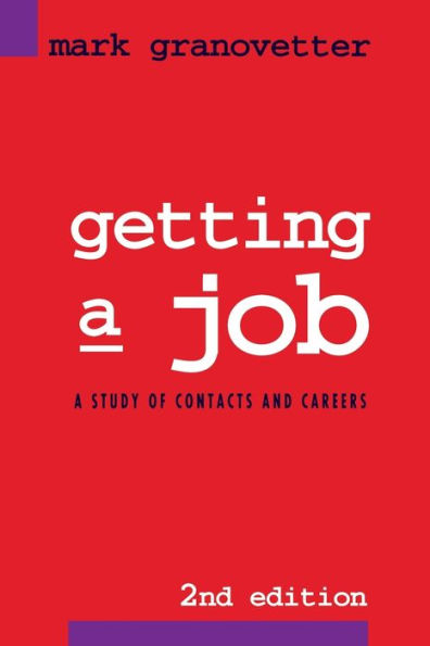 Getting a Job: A Study of Contacts and Careers / Edition 2