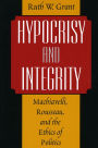 Hypocrisy and Integrity: Machiavelli, Rousseau, and the Ethics of Politics / Edition 2