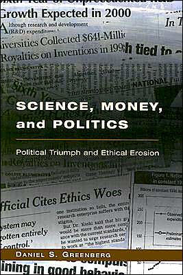 Science, Money, and Politics: Political Triumph and Ethical Erosion / Edition 1