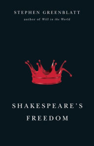 Title: Shakespeare's Freedom, Author: Stephen Greenblatt