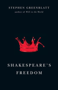 Title: Shakespeare's Freedom, Author: Stephen Greenblatt