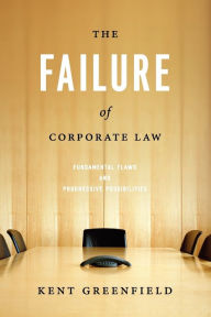 Title: The Failure of Corporate Law: Fundamental Flaws and Progressive Possibilities, Author: Kent Greenfield