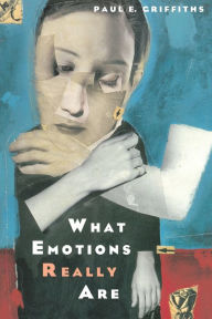 Title: What Emotions Really Are: The Problem of Psychological Categories, Author: Paul E. Griffiths
