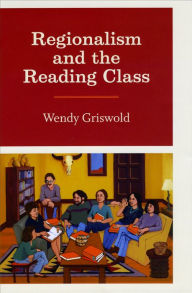 Title: Regionalism and the Reading Class, Author: Wendy Griswold