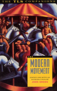 Title: The Modern Movement: A TLS Companion, Author: John Gross