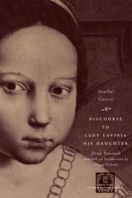 Title: Discourse to Lady Lavinia His Daughter, Author: Annibal Guasco