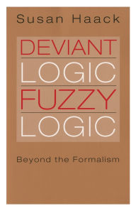 Title: Deviant Logic, Fuzzy Logic: Beyond the Formalism / Edition 2, Author: Susan Haack