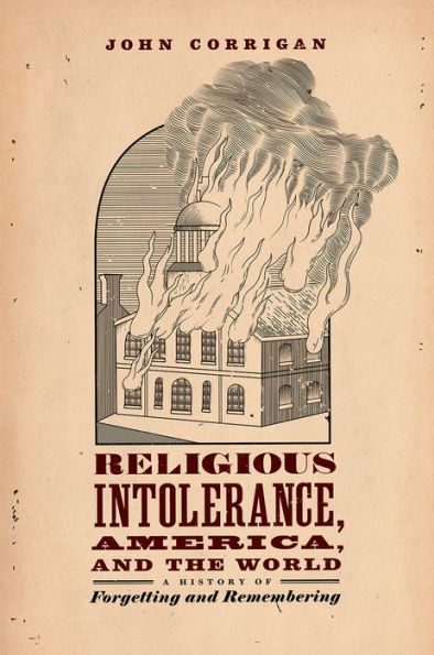 Religious Intolerance, America, and the World: A History of Forgetting Remembering