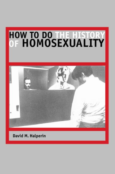 How to Do the History of Homosexuality