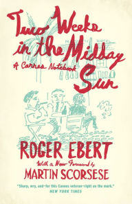 Title: Two Weeks in the Midday Sun: A Cannes Notebook, Author: Roger Ebert