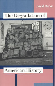 Title: The Degradation of American History, Author: David Harlan