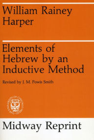 Title: Elements of Hebrew by an Inductive Method, Author: William Rainey Harper