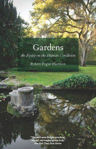 Title: Gardens: An Essay on the Human Condition, Author: Robert Pogue Harrison