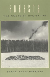 Title: Forests: The Shadow of Civilization, Author: Robert Pogue Harrison