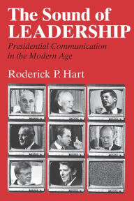 Title: The Sound of Leadership: Presidential Communication in the Modern Age / Edition 1, Author: Roderick P. Hart