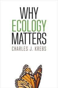 Title: Why Ecology Matters, Author: Charles J. Krebs