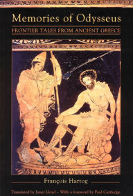 Title: Memories of Odysseus: Frontier Tales From Ancient Greece, Author: François Hartog