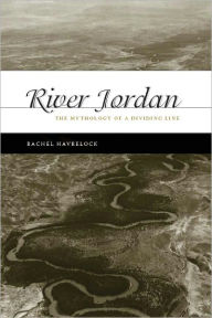 Title: River Jordan: The Mythology of a Dividing Line, Author: Rachel Havrelock